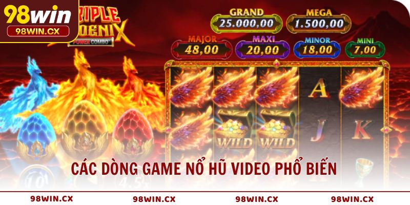 Các dòng game Nổ Hũ Video phổ biến nhất tại 98WIN