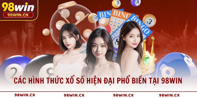 Các hình thức xổ số hiện đại phổ biến tại 98WIN đa dạng, dễ trúng
