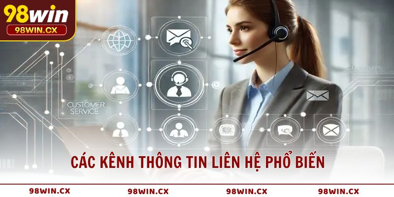 Các kênh thông tin liên hệ phổ biến tại 98WIN