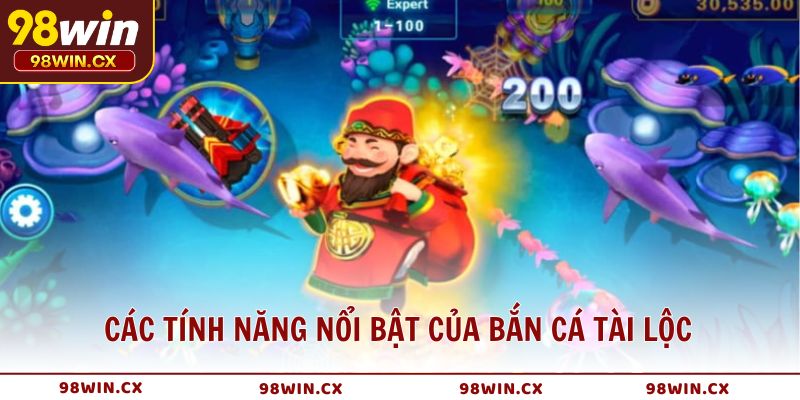 Các tính năng nổi bật khiến bắn cá Tài Lộc tại 98WIN được yêu thích