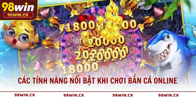 Các tính năng nổi bật khi chơi bắn cá online tại 98WIN