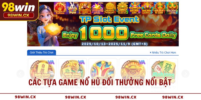 Các tựa game nổ hũ đổi thưởng nổi bật tại 98WIN