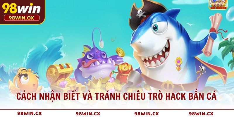 Chơi bắn cá công bằng tại 98WIN an toàn để thắng lớn