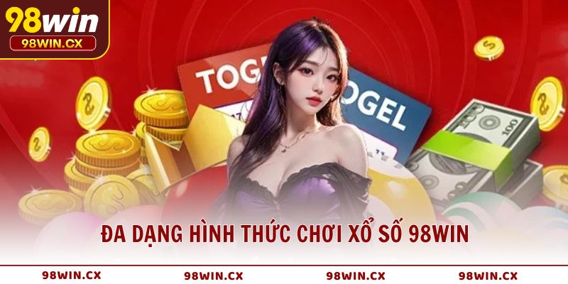 Đa dạng hình thức chơi Xổ Số 98WIN trúng lớn mỗi ngày