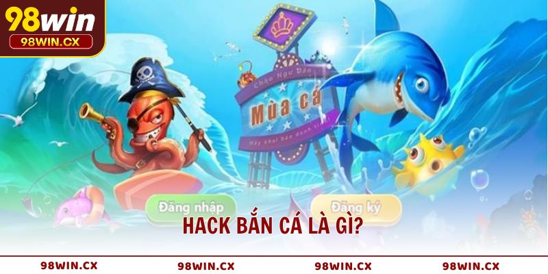 Hack bắn cá là gì và vì sao người chơi bị thu hút bởi hình thức này?