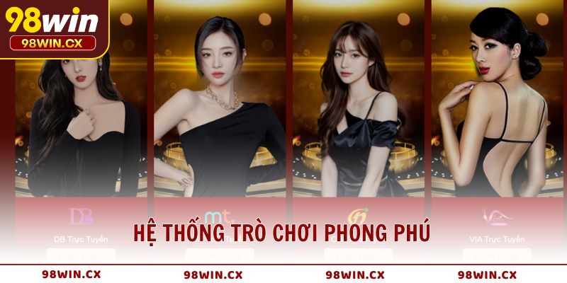Hệ thống trò chơi phong phú đa dạng lựa chọn tại Casino 98WIN