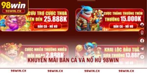 Khuyến mãi bắn cá và nổ hũ 98WIN – Cơ hội vàng săn thưởng