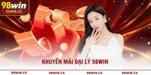 Khuyến mãi đại lý 98WIN – Cơ hội hợp tác sinh lời trọn đời
