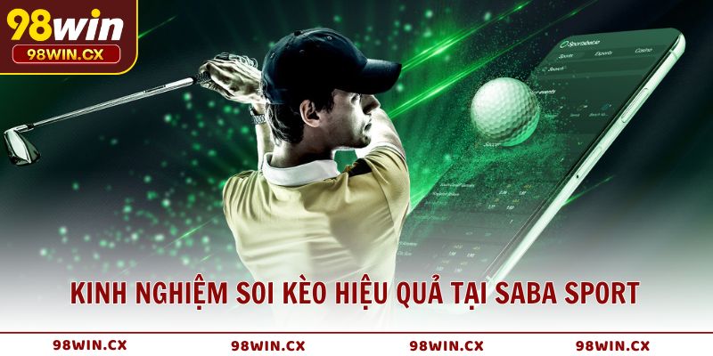 Kinh nghiệm chơi và soi kèo hiệu quả tại SABA Sport