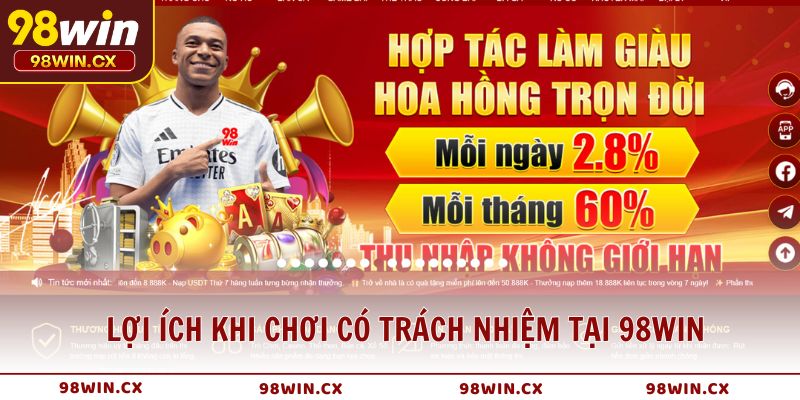Những lợi ích thiết thực khi chơi có trách nhiệm tại 98WIN