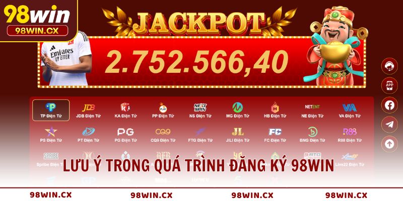 Lưu ý trong quá trình đăng ký 98WIN để tránh rủi ro không đáng có