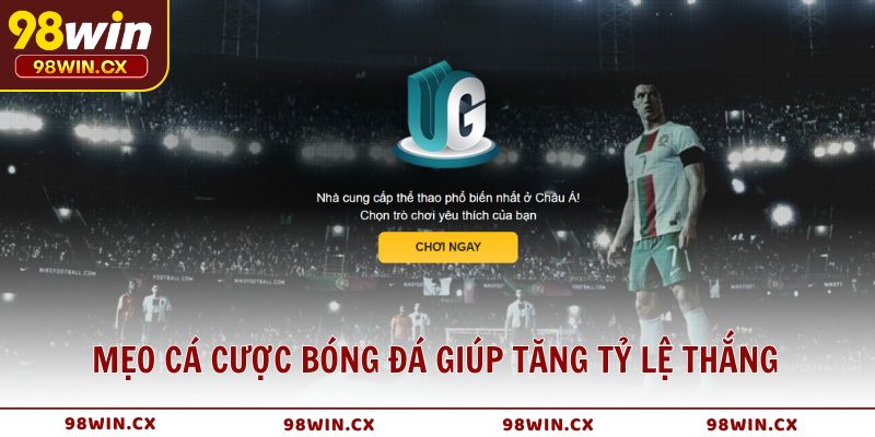 Kinh nghiệm và mẹo cá cược bóng đá giúp tăng tỷ lệ thắng cao