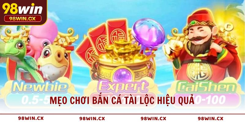 Mẹo chơi bắn cá Tài Lộc hiệu quả giúp tăng cơ hội thắng lớn