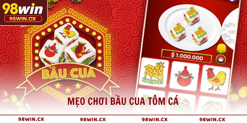 Mẹo chơi Bầu Cua Tôm Cá từ cao thủ giúp thắng lớn