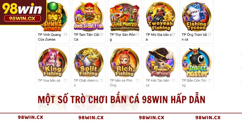 Một số trò chơi Bắn Cá 98WIN hấp dẫn nhất cho thành viên