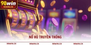 Nổ hũ truyền thống – Trò chơi quay thưởng kinh điển