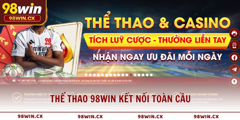 Thể Thao 98WIN kết nối toàn cầu, nâng tầm trải nghiệm