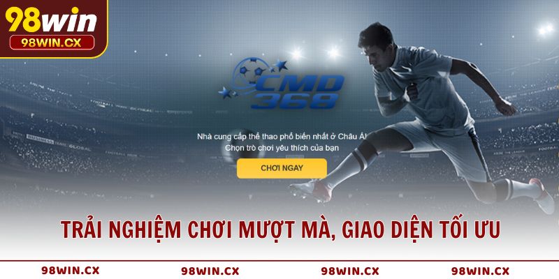 Trải nghiệm chơi mượt mà, giao diện tối ưu