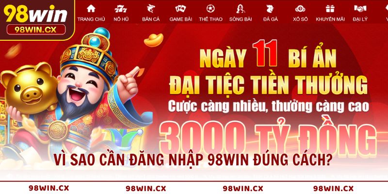 Đăng nhập 98WIN đúng cách sẽ ảnh hưởng đến trải nghiệm của người chơi