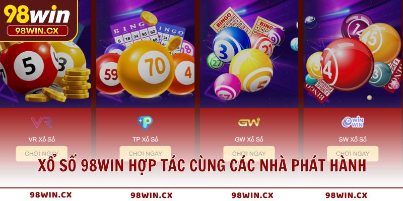 Xổ Số 98WIN uy tín hợp tác cùng các nhà phát hành hàng đầu