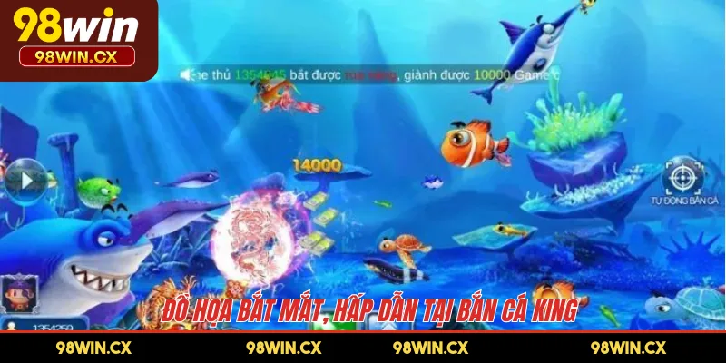 Đồ họa bắt mắt, hấp dẫn tại bắn cá King