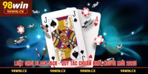 Luật Chơi BlackJack – Quy Tắc Chuẩn Nhất Người Mới 2025