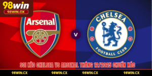 Soi Kèo Chelsea Vs Arsenal Tháng 12/2025 Chuẩn Xác