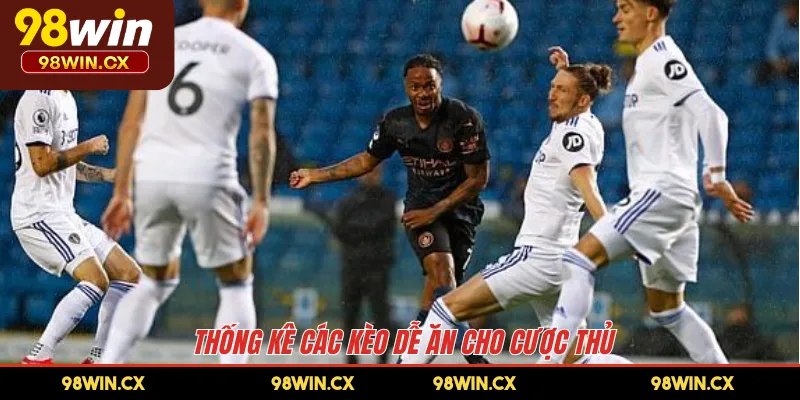 Thống kê các kèo dễ ăn cho cược thủ 