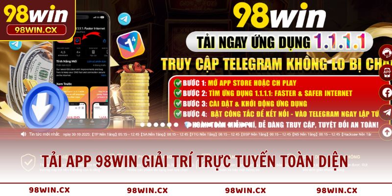 Tải app 98WIN – Giải pháp giải trí trực tuyến toàn diện, an toàn và tiện lợi