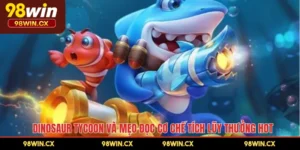 Dinosaur Tycoon Và Mẹo Đọc Cơ Chế Tích Lũy Thưởng Hot