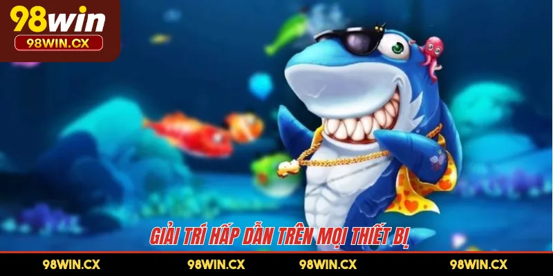 Giải trí hấp dẫn trên mọi thiết bị