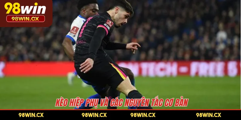 Kèo hiệp phụ và các nguyên tắc cơ bản 