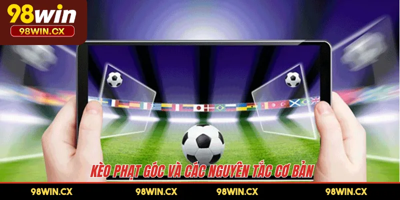 Kèo phạt góc và các nguyên tắc cơ bản