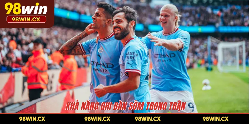 Khả năng ghi bàn sớm trong trận