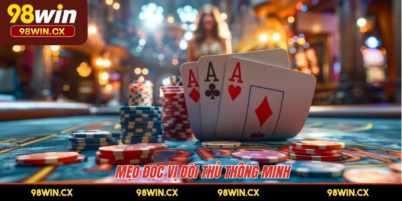 Mẹo đọc vị đối thủ thông minh