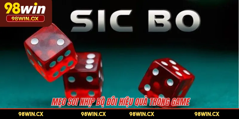 Mẹo soi nhịp bộ đôi hiệu quả trong game 