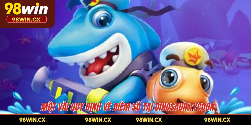 Một vài quy định về điểm số tại Dinosaur Tycoon