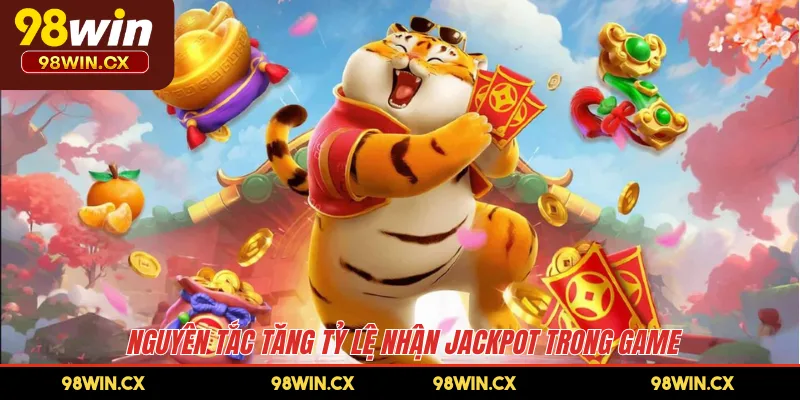 Nguyên tắc tăng tỷ lệ nhận Jackpot trong game