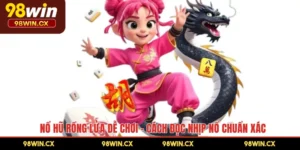 Nổ Hũ Rồng Lửa Dễ Chơi - Cách Đọc Nhịp Nổ Chuẩn Xác