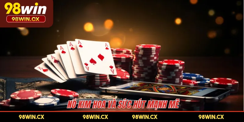 Nổ Kim Hoa và sức hút mạnh mẽ