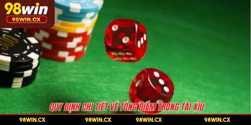 Quy định chi tiết về tổng điểm trong tài xỉu 