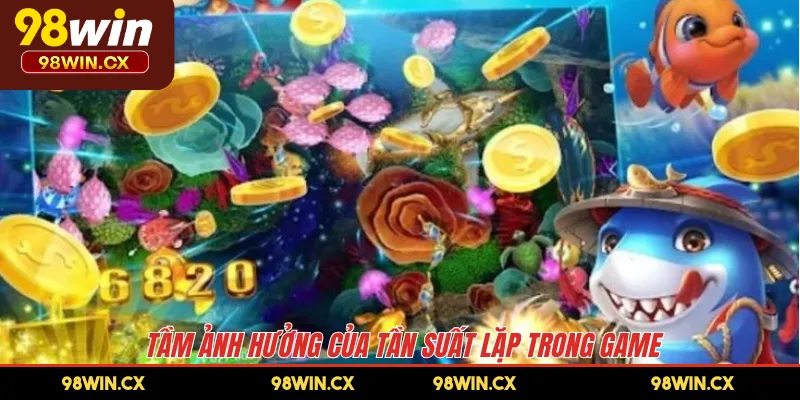 Tầm ảnh hưởng của tần suất lặp trong game