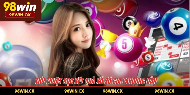 Thủ thuật đọc kết quả xổ số Gia Lai đúng đắn