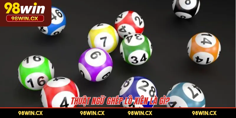 Thuật ngữ ghép lô xiên là gì?