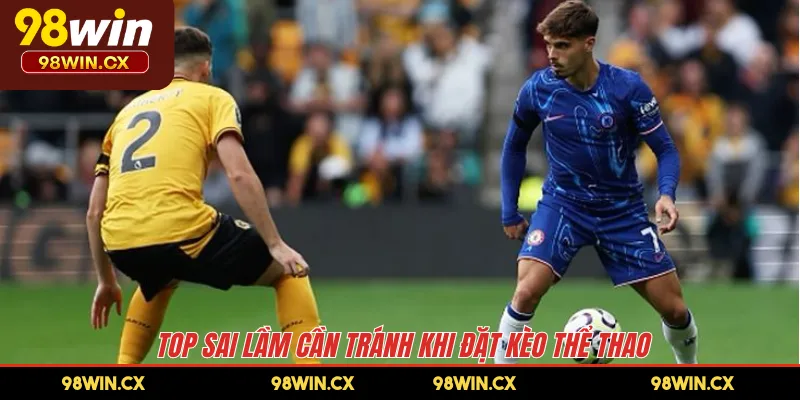 Top sai lầm cần tránh khi đặt kèo thể thao 