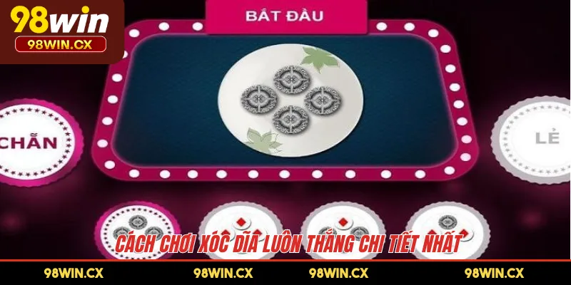 Cách chơi xóc dĩa luôn thắng chi tiết nhất 