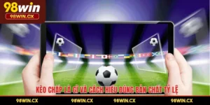 Kèo Chấp Là Gì Và Cách Hiểu Đúng Bản Chất Tỷ Lệ