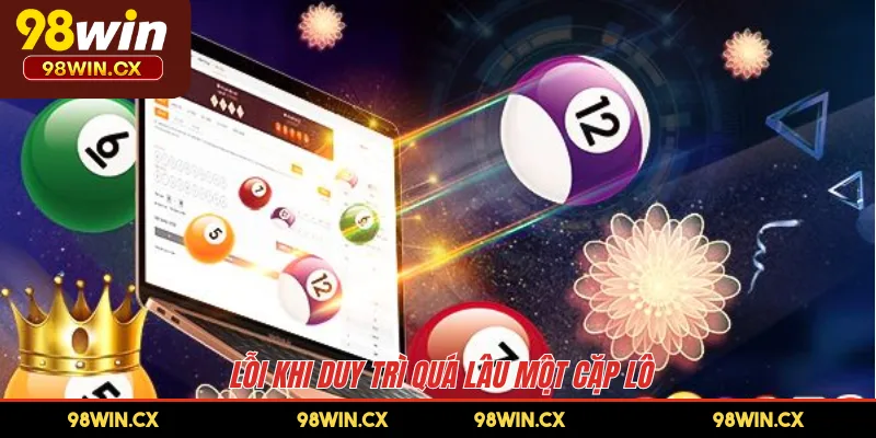 Lỗi khi duy trì quá lâu một cặp lô