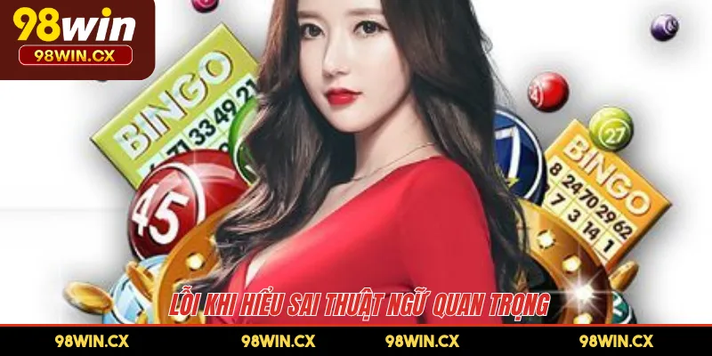 Lỗi khi hiểu sai thuật ngữ quan trọng 