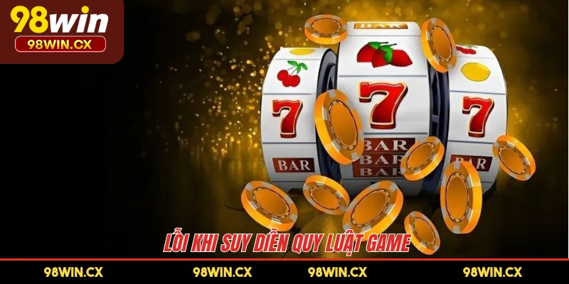 Lỗi khi suy diễn quy luật game